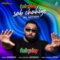 FairPlay Sab Chahiye (From 