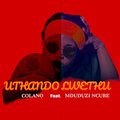 Colano、Mduduzi Ncube - Uthando Lwethu (feat. Mduduzi Ncube)