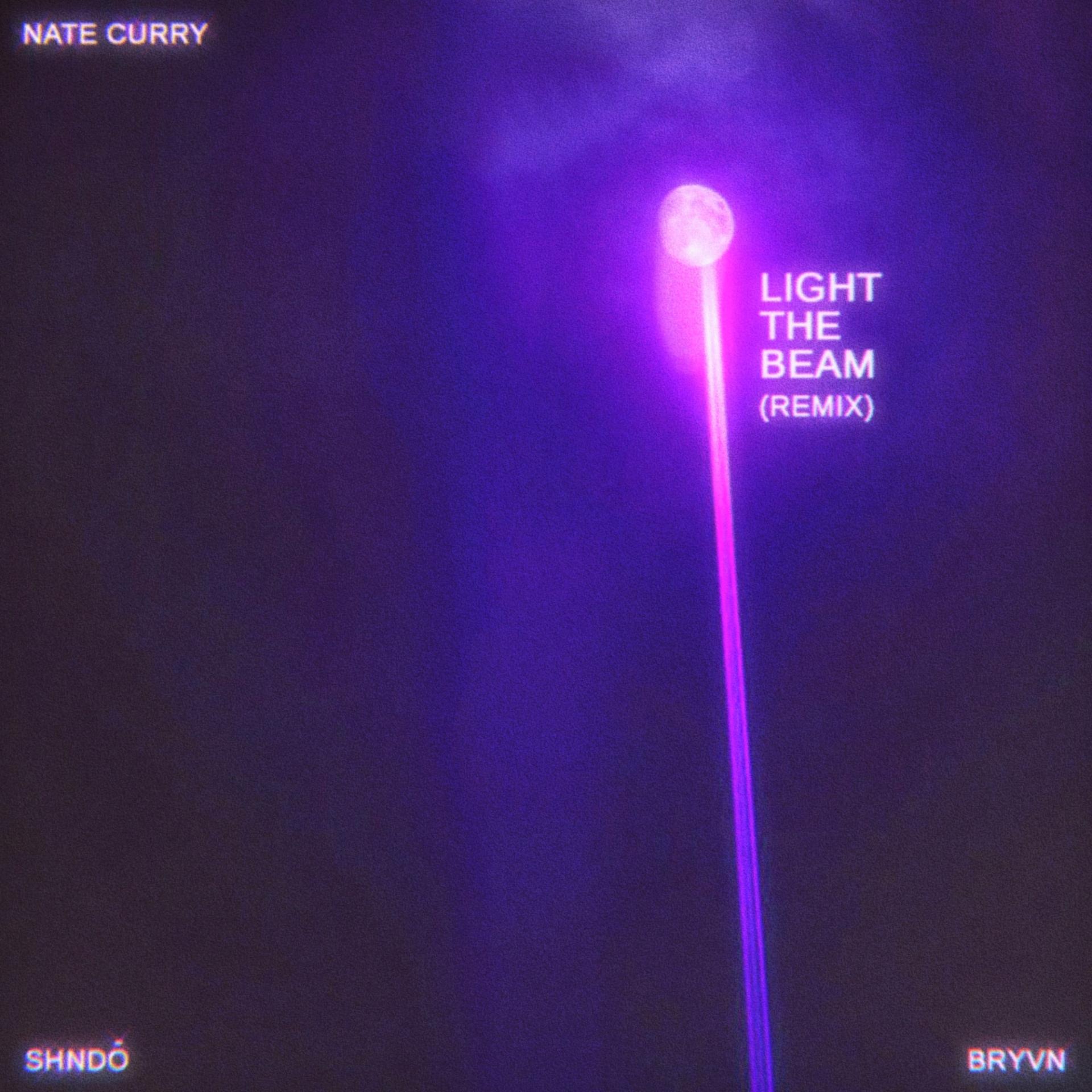 Nate Curry、BRYVN、shndō - Light the Beam (Remix|Explicit)