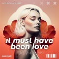 It Must Have Been Love (The Distance & Igi Remix)