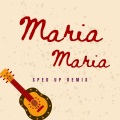 Maria Maria (Sped Up)(Remix)