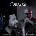 Yogesh Rairikar、ashwin srinivasan - Dil Ko Koi