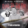 Bless Freshe、black child、YoliBee - Bana Ba Baloyi (Explicit)