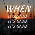 When it's gone, it's gone, it's gone (Edit) (Remix)