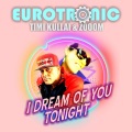 Zooom、Timi Kullai - Eurotronic I Dream Of You Tonight