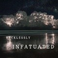 Recklessly Infatuated (Explicit)