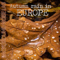 Autumn Rain in Europe