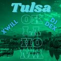 Xwill、DJ Dex - Tulsa Oklahoma (feat. DJ Dex)