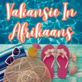 Vakansie In Afrikaans (Explicit)