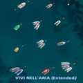 VIVI NELL'ARIA (Extended)