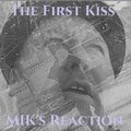 MIK's Reaction - The First Kiss