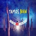 Tamos Bien (Explicit)