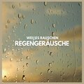 Weißes Rauschen: Regengeräusche