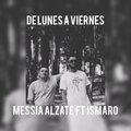 Messia alzate、Ismaro - De lunes a viernes (feat. Ismaro)