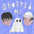 Ghosted Me (Explicit)