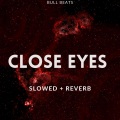 Bull Beats - Close Eyes (Slowed + Reverb)(Remix)