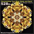 Miracle Frequencies - 528 Hz Soothe Your Mind, Body and Soul