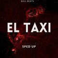 Bull Beats - El Taxi (Sped Up)(Remix)