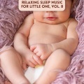 Relaxing Sleep Music for Little One, Vol. 8