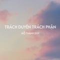 Trách Duyên Trách Phận (Remix)