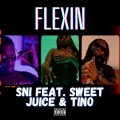SNI、Tino Kissi、Sweet Juice - Flexin (feat. Tino Kissi & Sweet Juice)(Explicit)