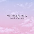 Mind of Peace - Morning Fantasy