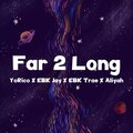 Yorico、EBK JAY、Aliyah、EBK Trae - Far 2 Long (feat. EBK Jay, EBK Trae & Aliyah)(Explicit)
