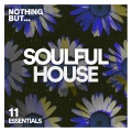 Nothing But... Soulful House Essentials, Vol. 11 (Explicit)