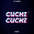 dj roman - Cuchi Cuchi (Remix)