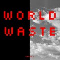 WORLD WASTE