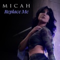 Micah - Replace Me