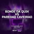 Mc C.A、mc menor luiz sp、Dj Rick - Bonde Da Quik vs Paredao Caveirao (Explicit)