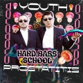 Hard Bass School - Youth - Prostatitis (Explicit)