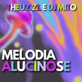 THEUZ ZL、Dj Mito、fluxos sp - MELODIA ALUCINOSE (Explicit)