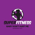 Baby Don't Hurt Me (Workout Mix 132 bpm)