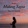 SirChox - Malang Sajna (Slowed & Reverb)