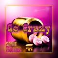 Samie、S4brina - Go Crazy (feat. S4BRINA)(sped up)(Explicit)