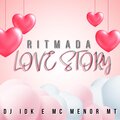 DJ Idk、MC Menor MT、fluxos sp - RITMADA LOVE STORY