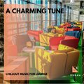 A Charming Tune - Chillout Music For Lounge