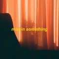 missin something