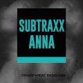 Subtraxx、ANNA (UK) - Transparent Radiation