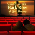 Sitting in the Back Row of the Movies