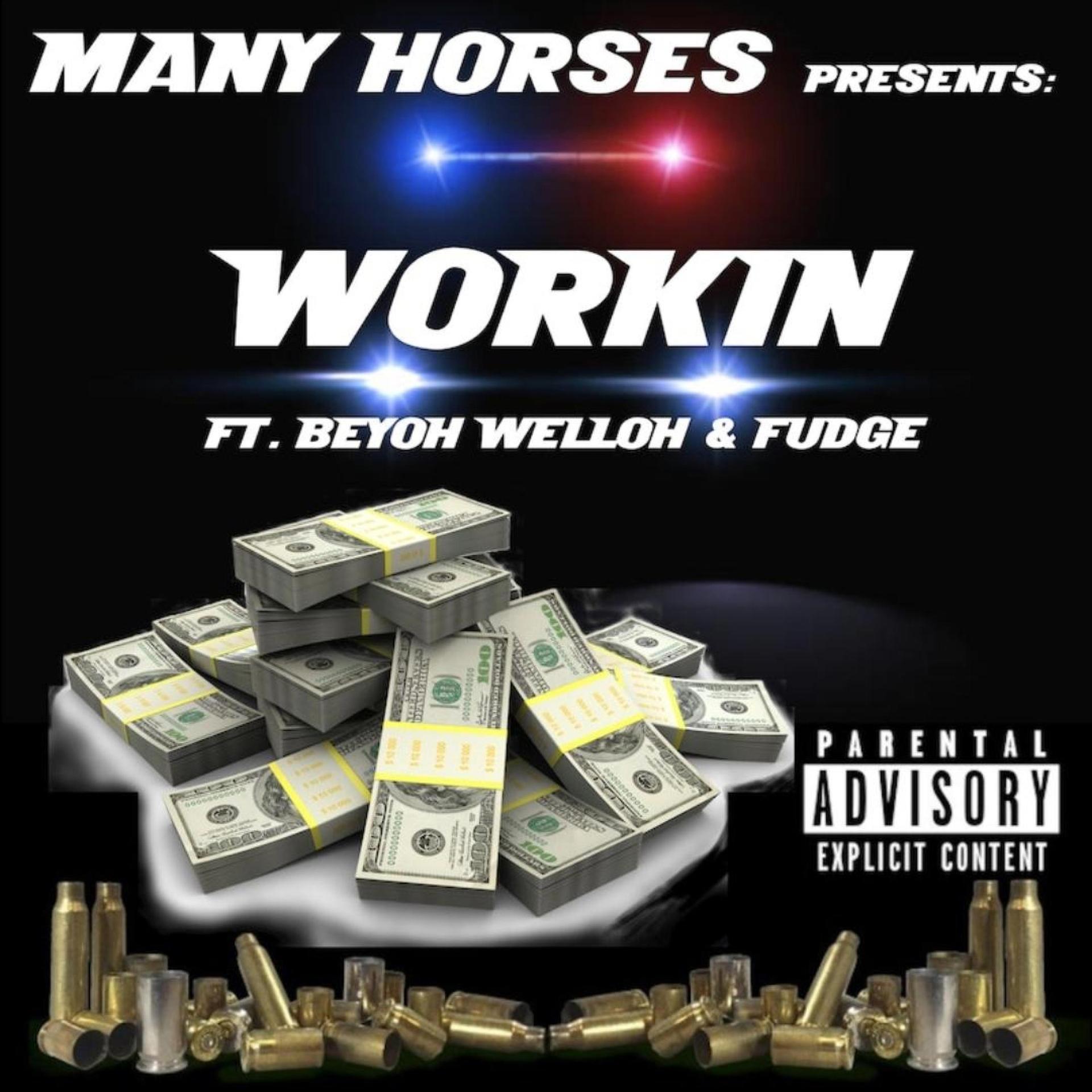 Many Horses、Beyoh Welloh、Fudge - WORKIN (feat. Beyoh Welloh & Fudge)(Explicit)