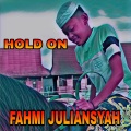 Fahmi Juliansyah - HOLD ON