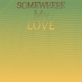 Somewhere My Love