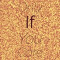 Only If You Care