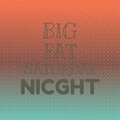 Big Fat Saturday Nicght