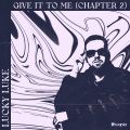 Give It To Me (Chapter 2|Explicit)