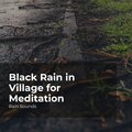 Black Rain in Village for Meditation
