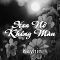Kayhin - Hoa Nở Không Màu